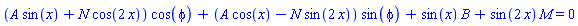 (A*sin(x)+N*cos(2*x))*cos(phi)+(A*cos(x)-N*sin(2*x))*sin(phi)+sin(x)*B+sin(2*x)*M = 0
