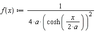 "f(x) := 1/(4*a*(cosh(x/(2*a)))^(2))"
