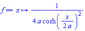 proc (x) options operator, arrow, function_assign; (1/4)/(a*cosh((1/2)*x/a)^2) end proc