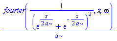fourier(1/(exp((1/2)*x/a)+exp(-(1/2)*x/a))^2, x, omega)/a