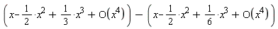 x-(1/2)*x^2+(1/3)*x^3+O(x^4)-x+(1/2)*x^2-(1/6)*x^3-O(x^4)