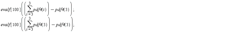 evalf[100](sum(pdf4(i), i = 3 .. 3)-pdf4(3));