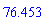 76.453