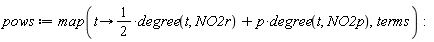 pows := map(proc (t) options operator, arrow; (1/2)*degree(t, NO2r)+p*degree(t, NO2p) end proc, terms)