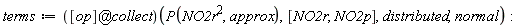 terms := (`@`([op], collect))(P(NO2r^2, approx), [NO2r, NO2p], distributed, normal)