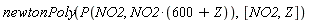 newtonPoly(P(NO2, NO2*(600+Z)), [NO2, Z])