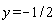 y = -1/2