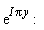 exp(I*Pi*y)