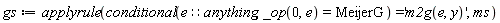 gs := applyrule(conditional(e::anything, _op(0, e) = MeijerG) = 'm2g(e, y)', ms)