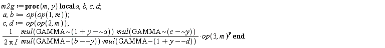 m2g := proc (m, y) local a, b, c, d; a, b := op(op(1, m)); c, d := op(op(2, m)); -((1/2)*I)*mul(`~`[GAMMA](`~`[`-`](1+y, a)))*mul(`~`[GAMMA](`~`[`-`](c, y)))*op(3, m)^y/(Pi*mul(`~`[GAMMA](`~`[`-`](b, y)))*mul(`~`[GAMMA](`~`[`-`](1+y, d)))) end proc