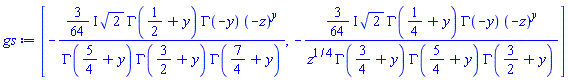 [-((3/64)*I)*2^(1/2)*GAMMA(1/2+y)*GAMMA(-y)*(-z)^y/(GAMMA(5/4+y)*GAMMA(3/2+y)*GAMMA(7/4+y)), -((3/64)*I)*2^(1/2)*GAMMA(1/4+y)*GAMMA(-y)*(-z)^y/(z^(1/4)*GAMMA(3/4+y)*GAMMA(5/4+y)*GAMMA(3/2+y))]
