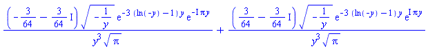 (-3/64-(3/64)*I)*(-1/y)^(1/2)*exp(-3*(ln(-y)-1)*y)*exp(-I*Pi*y)/(y^3*Pi^(1/2))+(3/64-(3/64)*I)*(-1/y)^(1/2)*exp(-3*(ln(-y)-1)*y)*exp(I*Pi*y)/(y^3*Pi^(1/2))