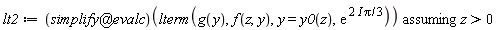 lt2 := `assuming`([(`@`(simplify, evalc))(lterm(g(y), f(z, y), y = y0(z), exp((1/3)*(2*I)*Pi)))], [z > 0])