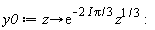 y0 := proc (z) options operator, arrow; exp(-((2/3)*I)*Pi)*z^(1/3) end proc