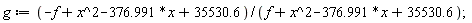 g := (-f+x^2-376.991*x+35530.6)/(f+x^2-376.991*x+35530.6);