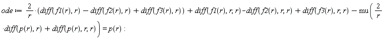 ode := 2*(diff(f1(r), r)-(diff(f2(r), r))+diff(f3(r), r))/r+diff(f1(r), r, r)-(diff(f2(r), r, r))+diff(f3(r), r, r)-mu(2*(diff(p(r), r))/r+diff(p(r), r, r)) = p(r):