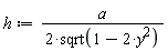 h := a/(2*sqrt(-2*y^2+1))