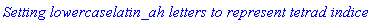 `Setting lowercaselatin_ah letters to represent tetrad indices `