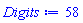 Digits := 58
