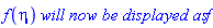 f(eta)*`will now be displayed as`*f