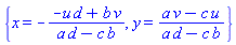 {x = -(-u*d+b*v)/(a*d-c*b), y = (a*v-c*u)/(a*d-c*b)}