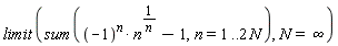 limit(sum((-1)^n*n^(1/n)-1, n = 1 .. 2*N), N = infinity)
