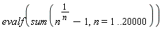 evalf(sum(n^(1/n)-1, n = 1 .. 20000))
