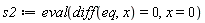 s2 := eval(diff(eq, x) = 0, x = 0)