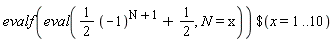 `$`(evalf(eval((1/2)*(-1)^(N+1)+1/2, N = x)), x = 1 .. 10)