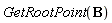 GetRootPoint(B)