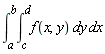 int(int(f(x, y), y = c .. d), x = a .. b)