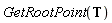 GetRootPoint(T)