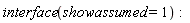 interface(showassumed = 1)