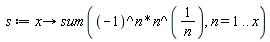 s := proc (x) options operator, arrow; sum((-1)^n*n^(1/n), n = 1 .. x) end proc