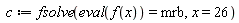 c := fsolve(eval(f(x)) = mrb, x = 26)