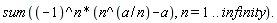 sum((-1)^n*(n^(a/n)-a), n = 1 .. infinity).