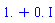 1.+0.*I