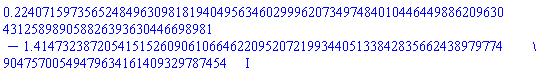 .2240715973565248496309818194049563460299962073497484010446449886209630431258989058826393630446698981-1.414732387205415152609061066462209520721993440513384283566243897977490475700549479634161409329787454*I