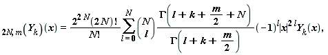 "`__2N,m`(`Y__k`)(x)=(2^(2 N)(2 N)!)/(N!)(&sum;)((N) ? (l))(GAMMA(l+k+(m)/(2)+N))/(GAMMA(l+k+(m)/(2)))(-1)^(l)|x|^(2 l)`Y__k`(x),"
