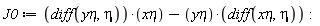 J0 := (diff(`yη`, eta))*`xη`-`yη`*(diff(`xη`, eta)):