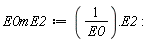 E0mE2 := Typesetting:-delayDotProduct(1/E0, E2):