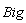 Big