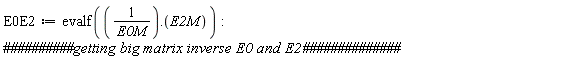 E0E2 := evalf(Typesetting:-delayDotProduct(1/E0M, E2M)):