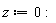 z := 0: