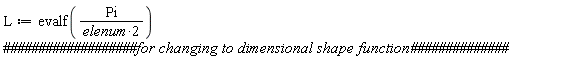 L := evalf(Pi/(2*elenum))