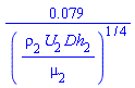 0.79e-1/(rho[2]*U[2]*Dh[2]/mu[2])^(1/4)
