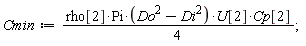 Cmin := (1/4)*rho[2]*Pi*(Do^2-Di^2)*U[2]*Cp[2];
