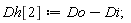 Dh[2] := Do-Di;