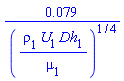 0.79e-1/(rho[1]*U[1]*Dh[1]/mu[1])^(1/4)