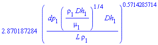 2.870187284*(dp[1]*(rho[1]*Dh[1]/mu[1])^(1/4)*Dh[1]/(L*rho[1]))^.5714285714
